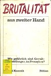Brutalität aus zweiter Hand. Wie gefährlich sind Gewaltdarstellungen im Fernsehen? bei Amazon bestellen.