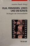 Film, Fernsehen, Video und die Künste. Strategien einer Intermedialität bei Amazon bestellen.
